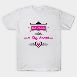 Badass With A Big Heart T-Shirt